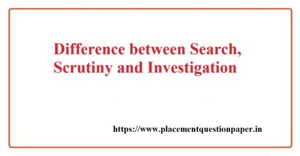 search scrutiny and investigation https://www.placementquestionpaper.in